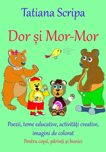 [978-606-996-180-3] Dor și Mor-Mor. Carte pentru copii, părinți și bunici. Activități creative, educative, imagini de colorat 